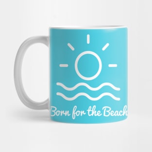 Born for the beach. Simple sun, surf, sand design for beach lovers. Mug